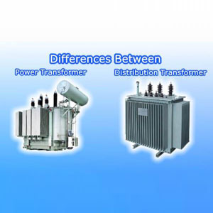 Difference Between Power Transformer and Distribution Transformer